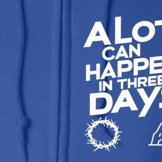 A Lot Can Happen In 3 Days Christian Easter Day Gift Full Zip Hoodie