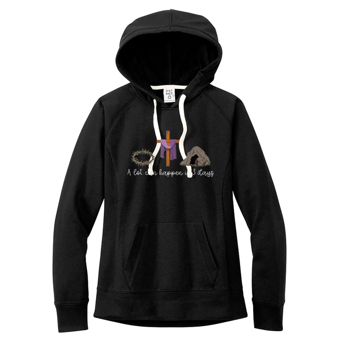 A Lot Can Happen In 3 Days For A Christian Easter Day Women's Fleece Hoodie