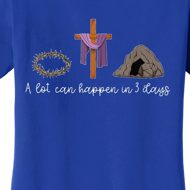 A Lot Can Happen In 3 Days For A Christian Easter Day Women's T-Shirt