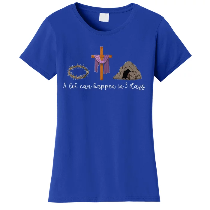 A Lot Can Happen In 3 Days For A Christian Easter Day Women's T-Shirt