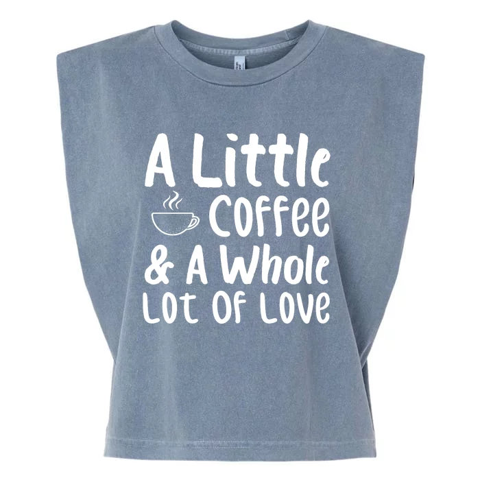 A Little Coffee And A Whole Lot Of Love Garment-Dyed Women's Muscle Tee