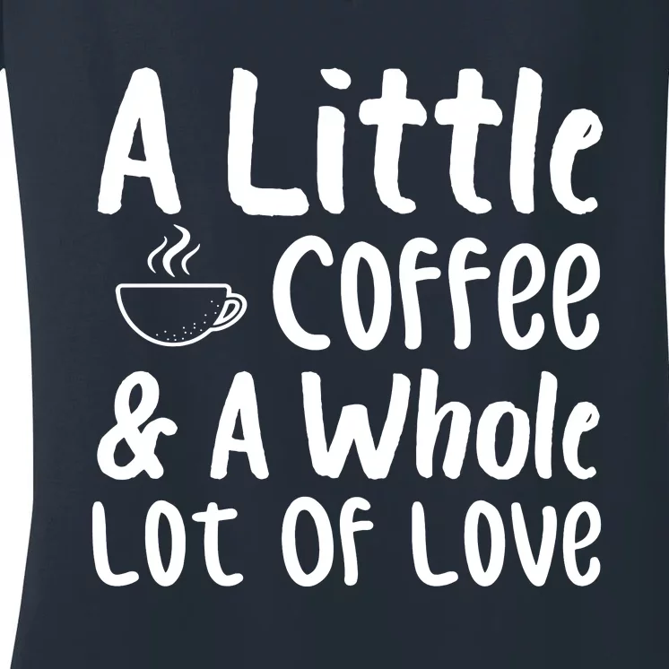 A Little Coffee And A Whole Lot Of Love Women's V-Neck T-Shirt