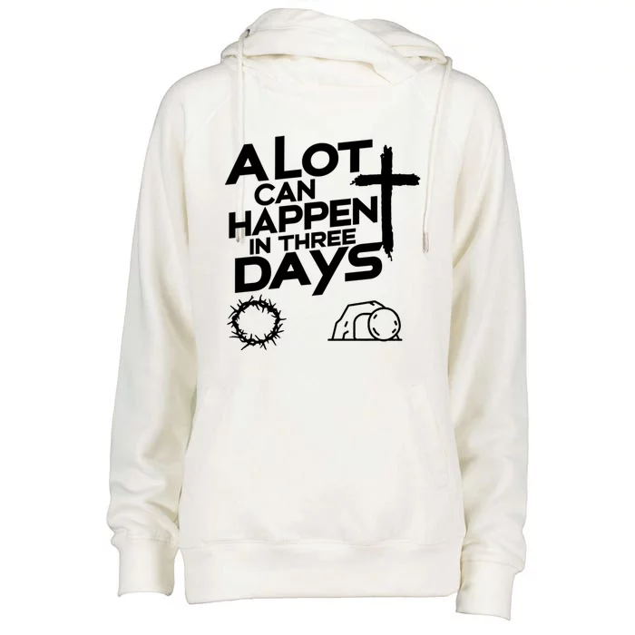 A Lot Can Happen In 3 Days Christian Easter Day Great Gift Womens Funnel Neck Pullover Hood