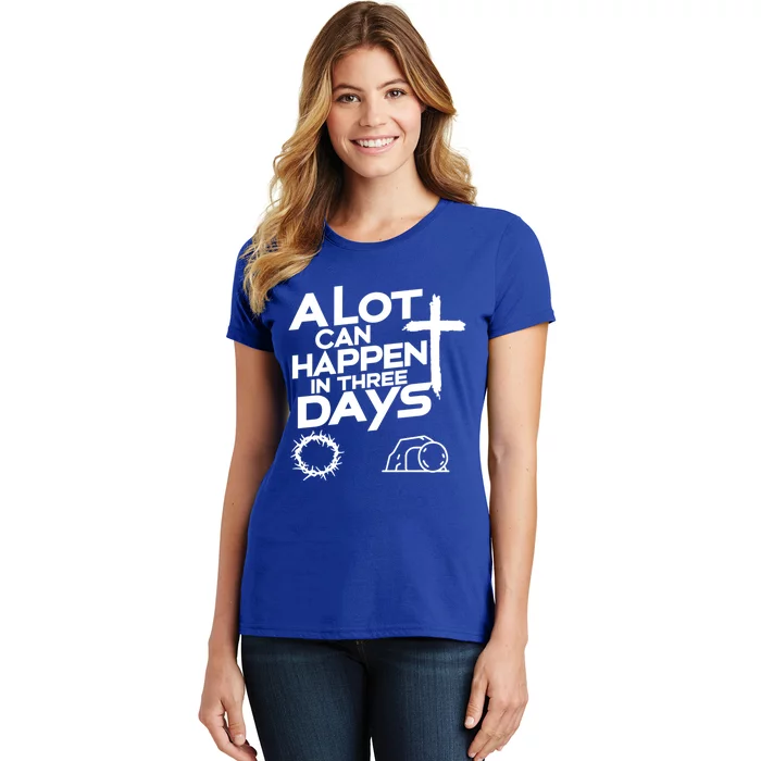 A Lot Can Happen In 3 Days Christian Easter Day Great Gift Women's T-Shirt