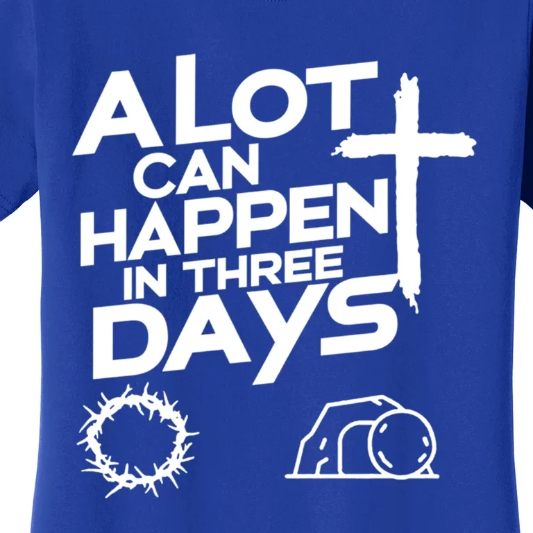 A Lot Can Happen In 3 Days Christian Easter Day Great Gift Women's T-Shirt