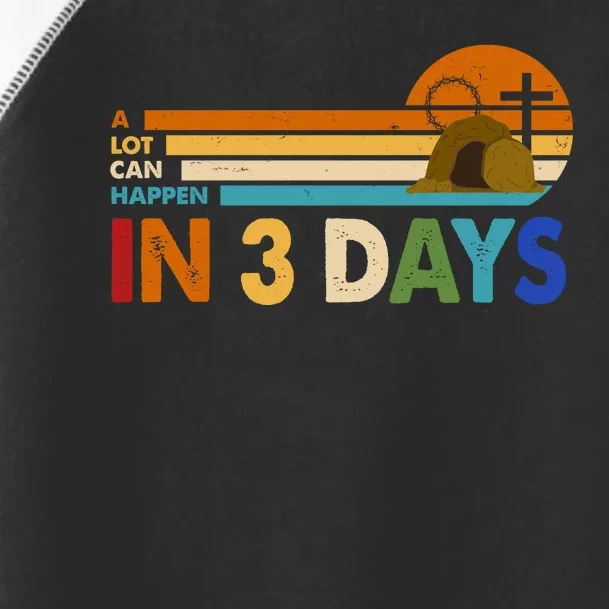 A Lot Can Happen In 3 Days Easter Jesus Toddler Fine Jersey T-Shirt