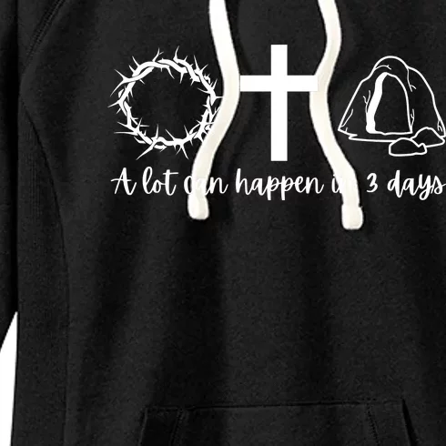 A Lot Can Happen In 3 Days Jesus Cross Christian Easter Day Women's Fleece Hoodie