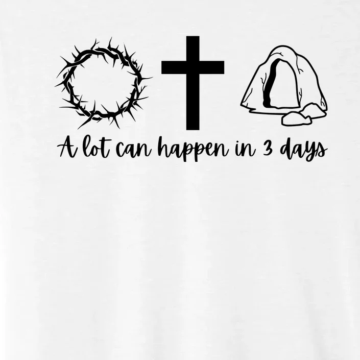 A Lot Can Happen In 3 Days Jesus Cross Christian Easter Day ChromaSoft Performance T-Shirt