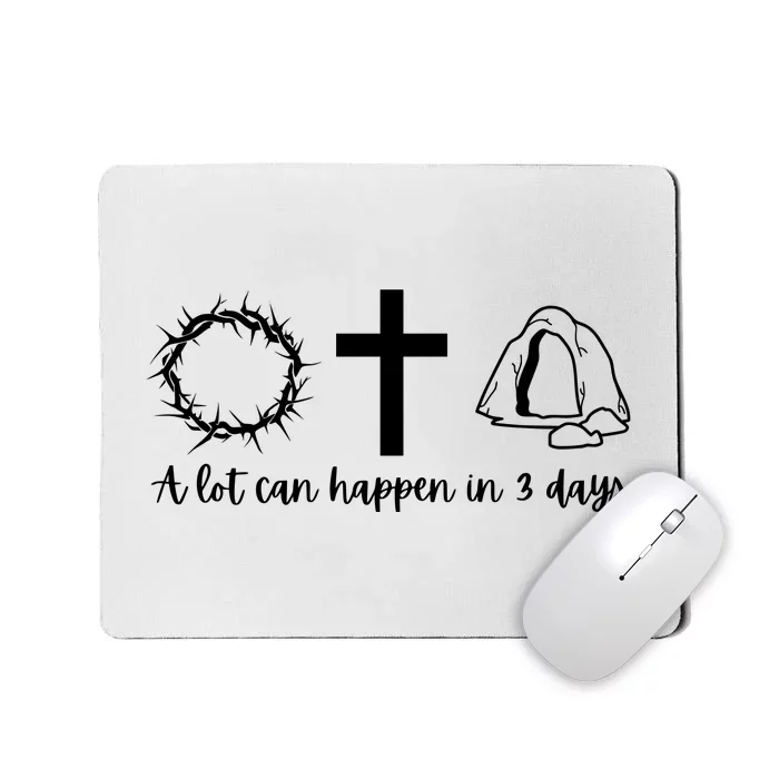 A Lot Can Happen In 3 Days Jesus Cross Christian Easter Day Mousepad