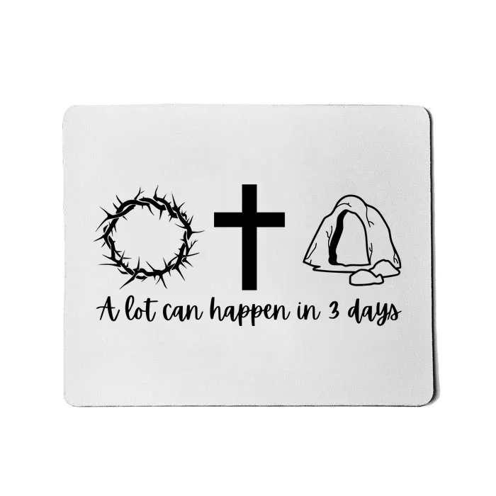 A Lot Can Happen In 3 Days Jesus Cross Christian Easter Day Mousepad