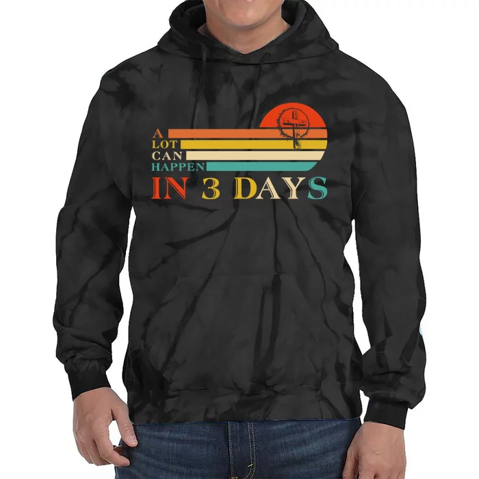 A Lot Can Happen In 3 Days Jesus Cross Christian Easter Day Tie Dye Hoodie