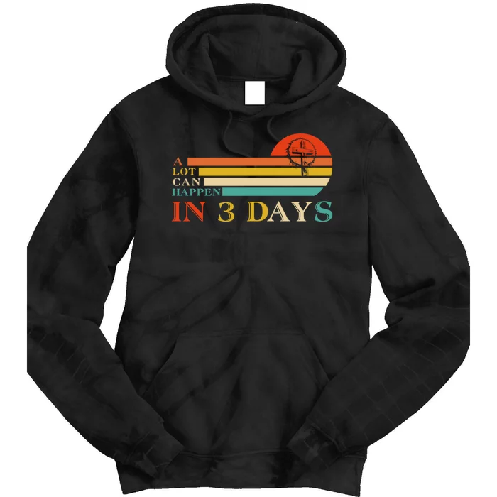 A Lot Can Happen In 3 Days Jesus Cross Christian Easter Day Tie Dye Hoodie