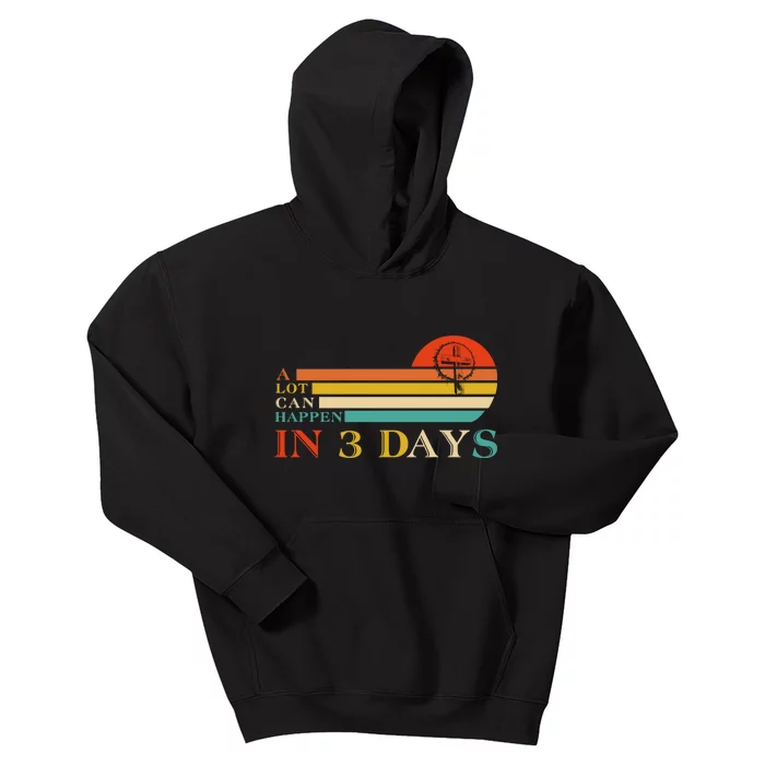 A Lot Can Happen In 3 Days Jesus Cross Christian Easter Day Kids Hoodie