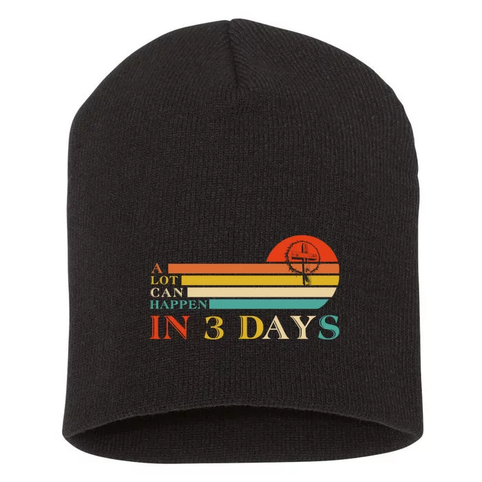 A Lot Can Happen In 3 Days Jesus Cross Christian Easter Day Short Acrylic Beanie