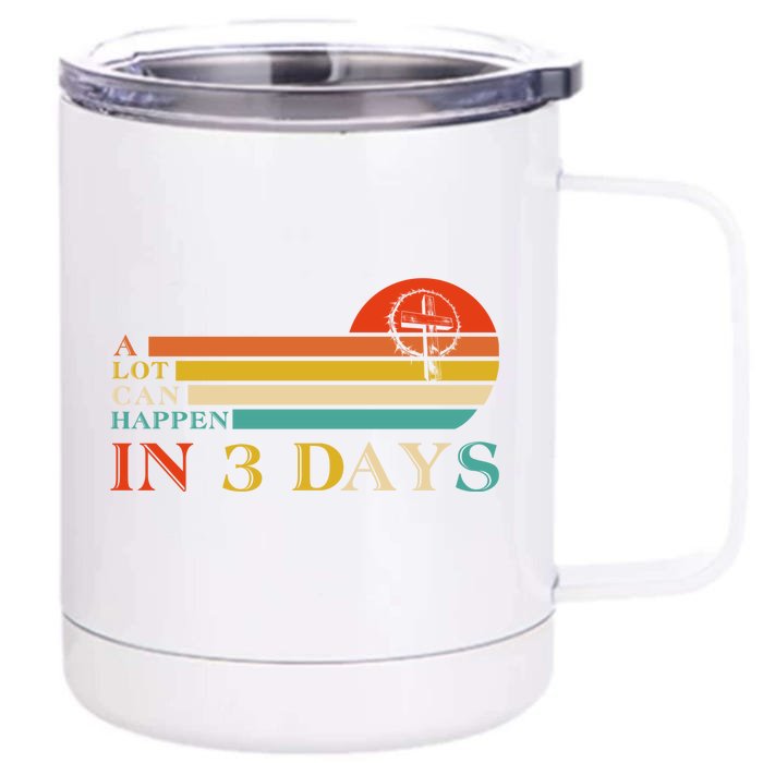 A Lot Can Happen In 3 Days Jesus Cross Christian Easter Day Front & Back 12oz Stainless Steel Tumbler Cup