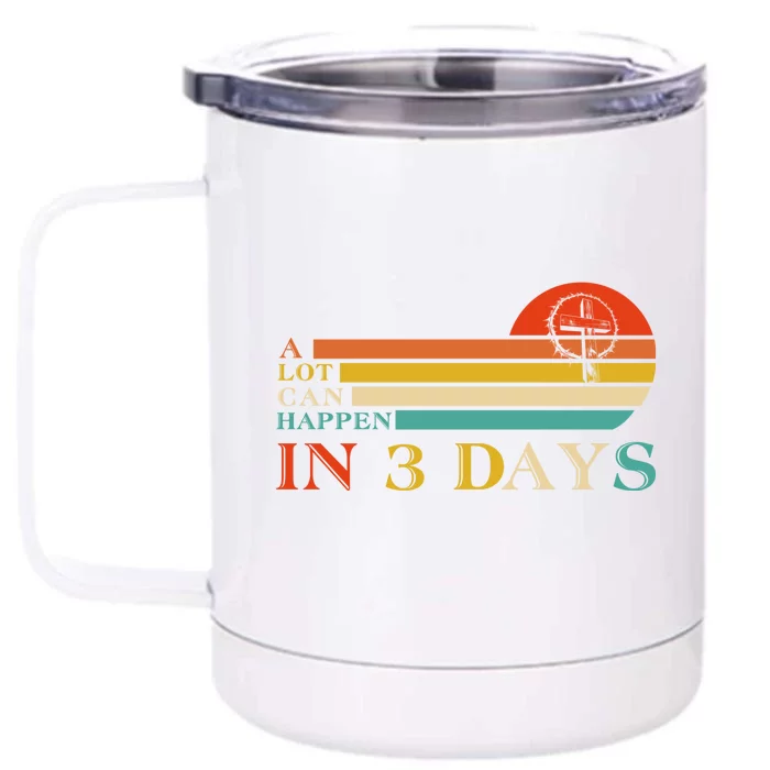 A Lot Can Happen In 3 Days Jesus Cross Christian Easter Day Front & Back 12oz Stainless Steel Tumbler Cup