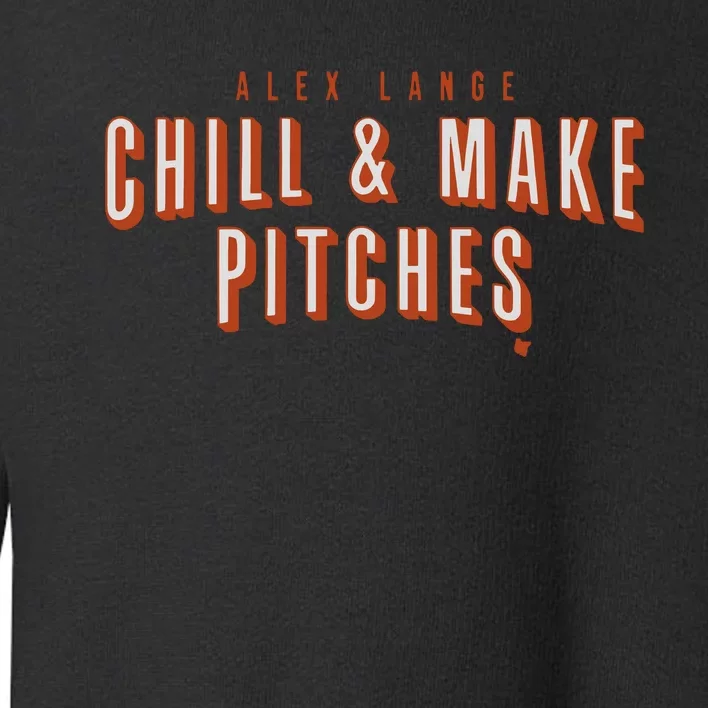 Alex Lange Chill And Make Pitches Toddler Sweatshirt