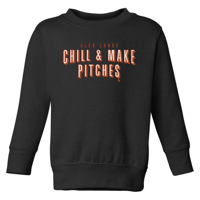 Alex Lange Chill And Make Pitches Toddler Sweatshirt