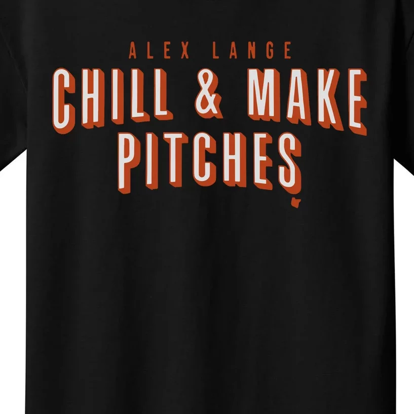 Alex Lange Chill And Make Pitches Kids T-Shirt