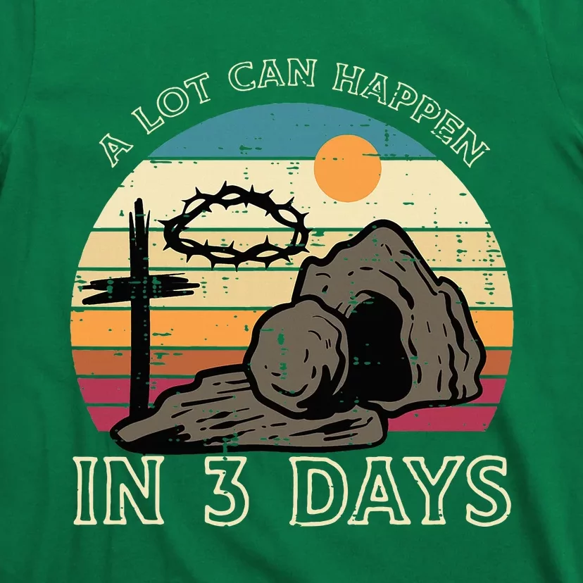 A Lot Can Happen In 3 Days Easter Religious T-Shirt