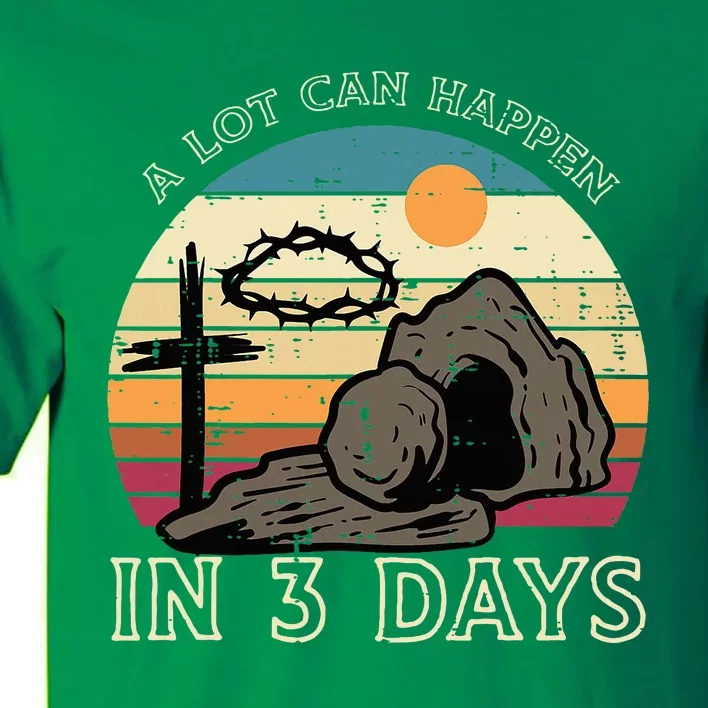 A Lot Can Happen In 3 Days Easter Religious Tall T-Shirt