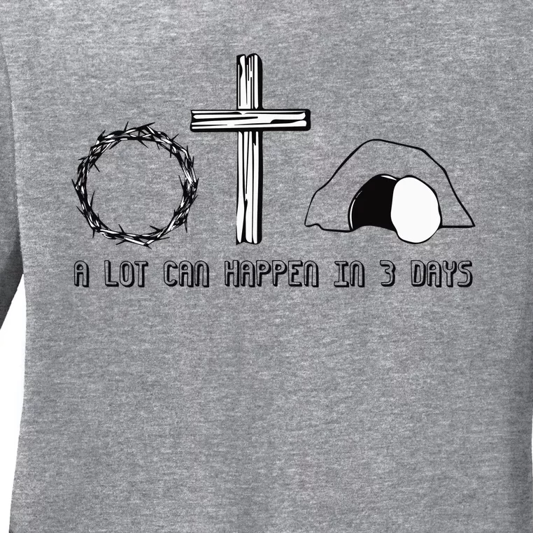 A Lot Can Happens In 3 Days Easter Day Ladies Long Sleeve Shirt