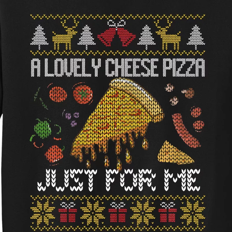 A Lovely Cheese Pizza Just For Me Alone Home Christmas Tall Sweatshirt