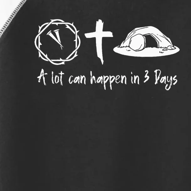 A Lot Can Happen In 3 Days Easter Day Jesus Cross Christian Toddler Fine Jersey T-Shirt