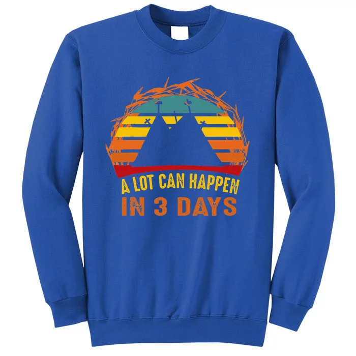 A Lot Can Happen In 3 Days Christian Easter Good Friday Sweatshirt