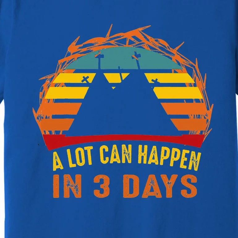 A Lot Can Happen In 3 Days Christian Easter Good Friday Premium T-Shirt