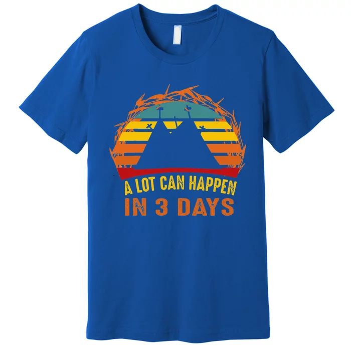 A Lot Can Happen In 3 Days Christian Easter Good Friday Premium T-Shirt