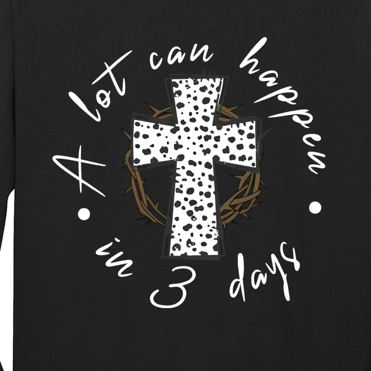 A Lot Can Happen In 3 Days Easter Christian Long Sleeve Shirt