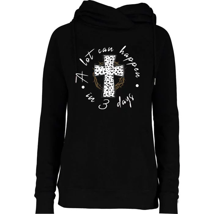 A Lot Can Happen In 3 Days Easter Christian Womens Funnel Neck Pullover Hood