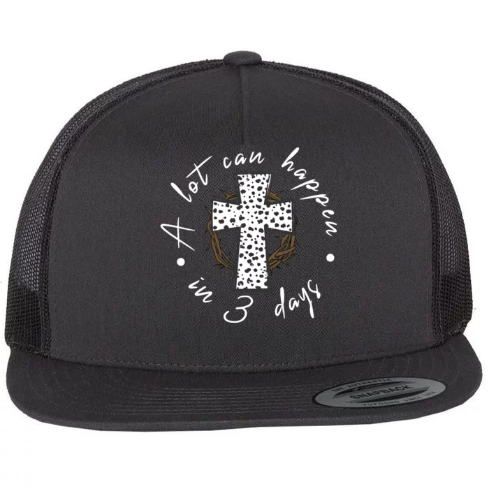 A Lot Can Happen In 3 Days Easter Christian Flat Bill Trucker Hat