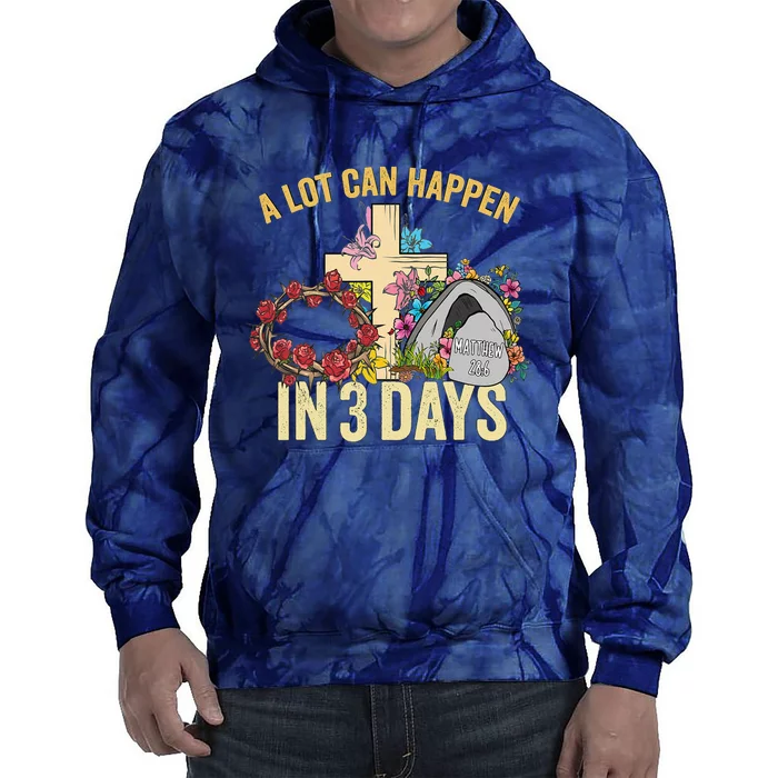 A Lot Can Happen In 3 Days Floral Vintage Easter Day Tie Dye Hoodie