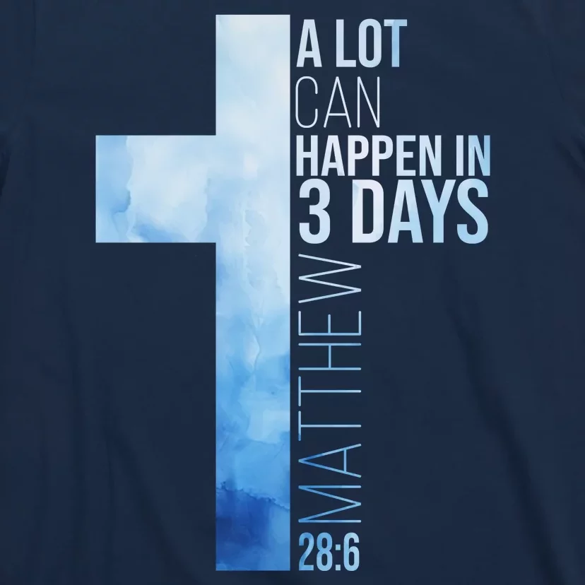 A Lot Can Happen In 3 Days Easter Cross Christianity T-Shirt