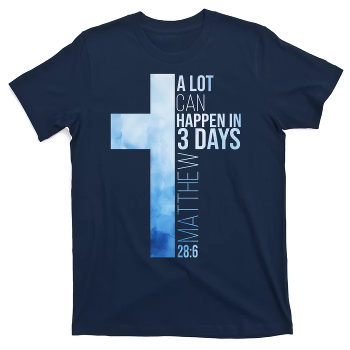 A Lot Can Happen In 3 Days Easter Cross Christianity T-Shirt