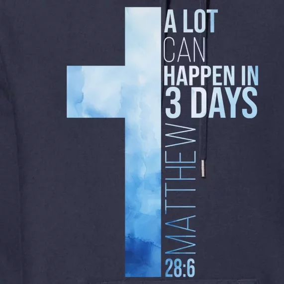 A Lot Can Happen In 3 Days Easter Cross Christianity Premium Hoodie