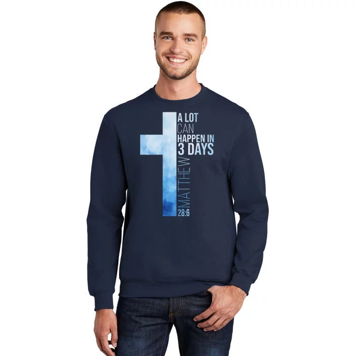 A Lot Can Happen In 3 Days Easter Cross Christianity Tall Sweatshirt