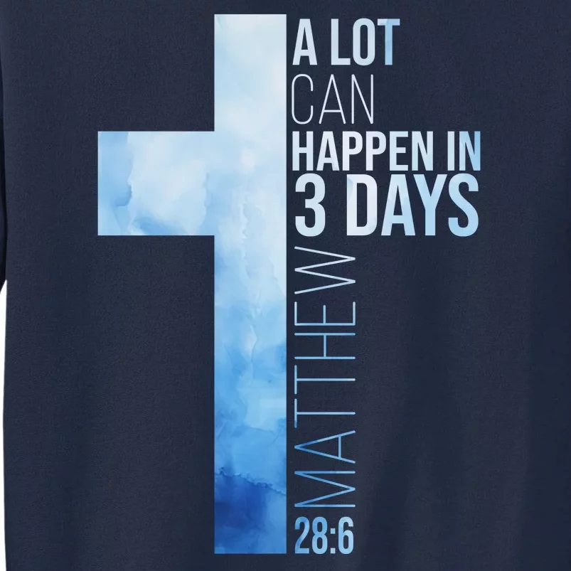 A Lot Can Happen In 3 Days Easter Cross Christianity Tall Sweatshirt