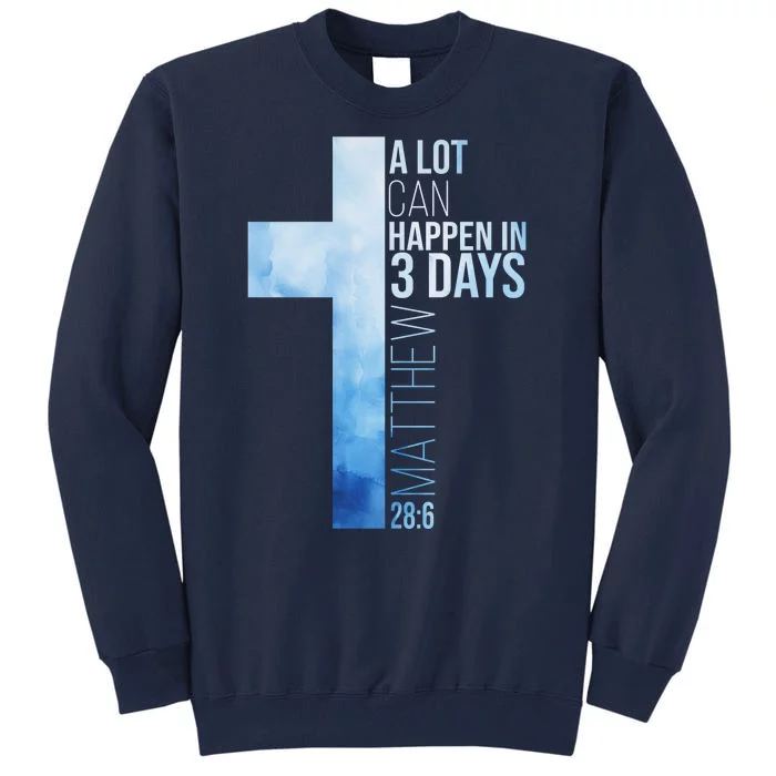 A Lot Can Happen In 3 Days Easter Cross Christianity Tall Sweatshirt