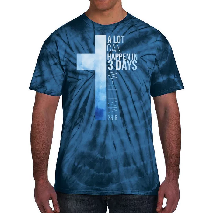 A Lot Can Happen In 3 Days Easter Cross Christianity Tie-Dye T-Shirt