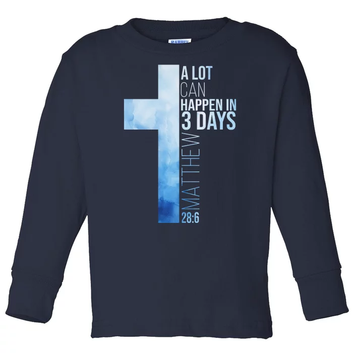 A Lot Can Happen In 3 Days Easter Cross Christianity Toddler Long Sleeve Shirt