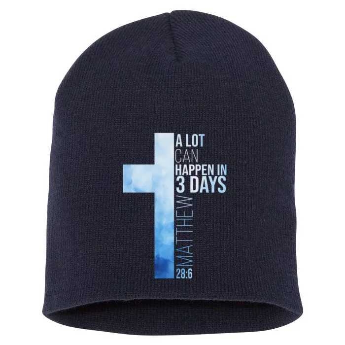 A Lot Can Happen In 3 Days Easter Cross Christianity Short Acrylic Beanie