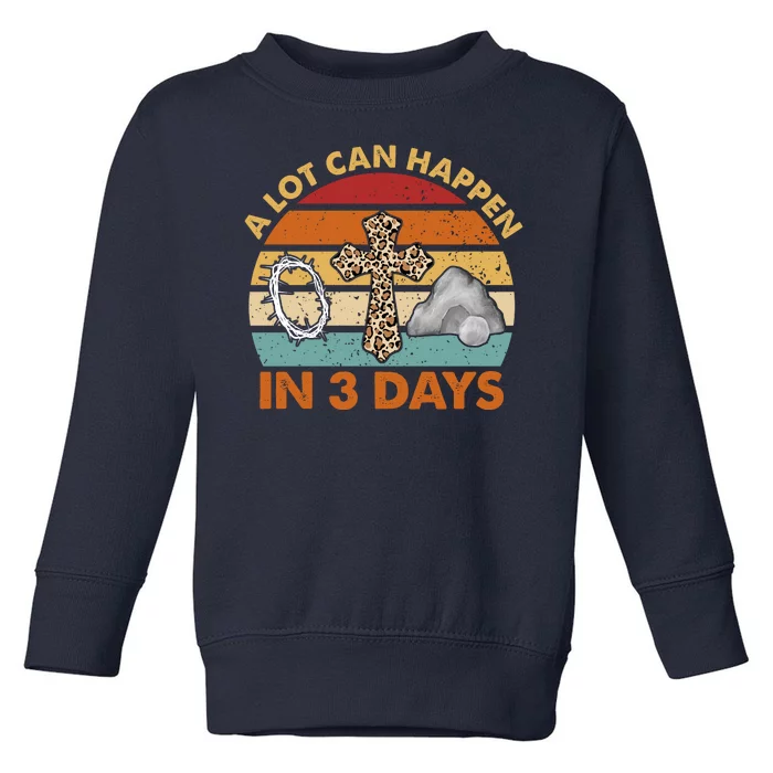 A Lot Can Happen In 3 Days Easter Retro Sunset Toddler Sweatshirt