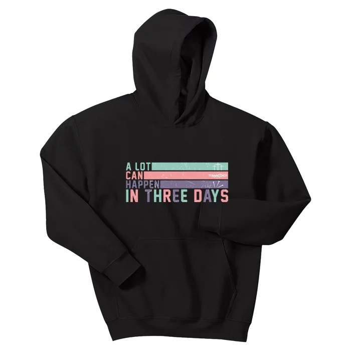 A Lot Can Happen In 3 Days Jesus Easter Kids Hoodie