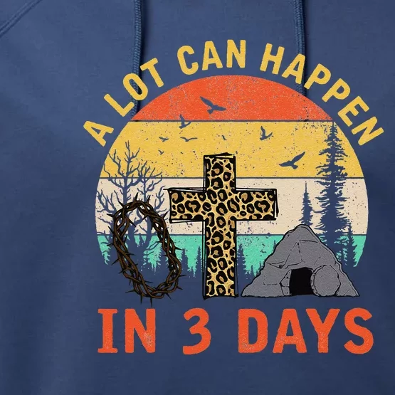 A Lot Can Happen In 3 Days Christians Bibles Easter Day 2021 Performance Fleece Hoodie