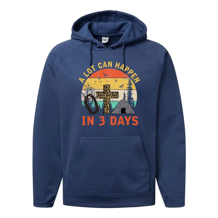 A Lot Can Happen In 3 Days Christians Bibles Easter Day 2021 Performance Fleece Hoodie