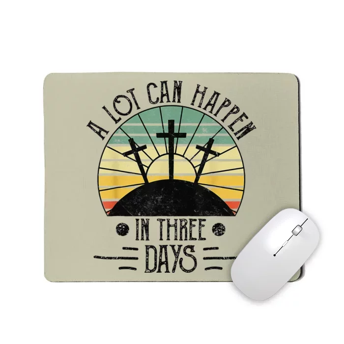 A Lot Can Happen In Three Days Christians Easter T Mousepad