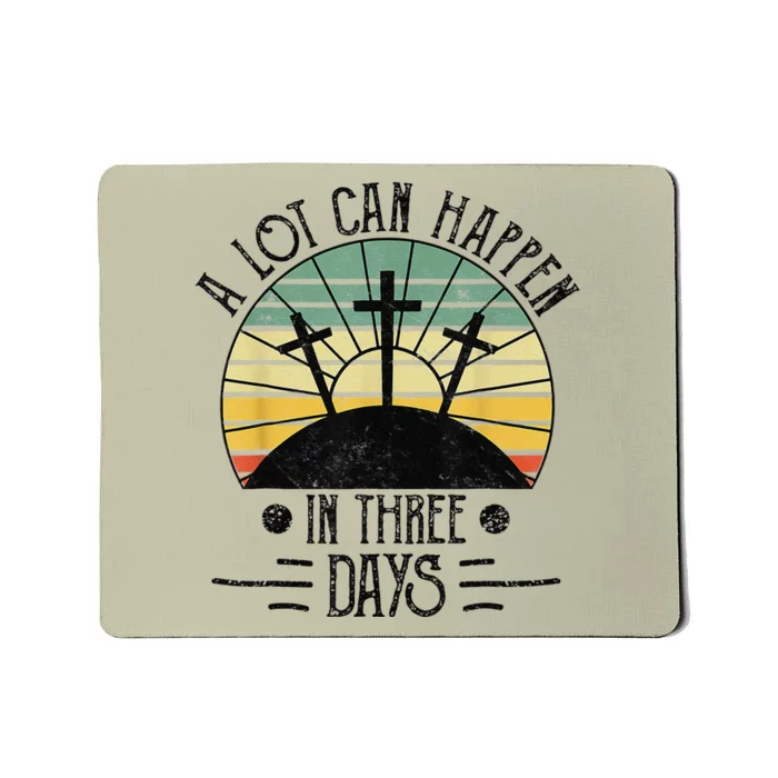 A Lot Can Happen In Three Days Christians Easter T Mousepad